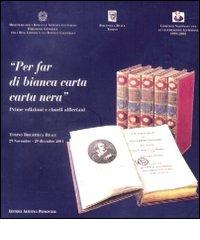 Per far di bianca carta carta nera. Prime edizioni e cimeli alfierani. Catalogo della mostra (Torino, 29 novembre-29 dicembre 2001) edito da L'Artistica Editrice