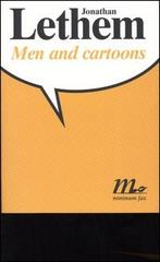 Men and cartoons. Ediz. italiana di Jonathan Lethem edito da Minimum Fax