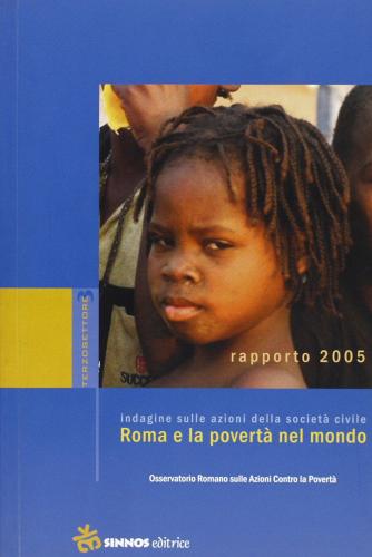 Roma e la povertà nel mondo. Indagine sulle azioni della società civile. Rapporto 2005 edito da Sinnos
