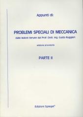Appunti di problemi speciali di meccanica di Guido Ruggieri edito da Spiegel