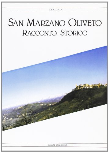 San Marzano Oliveto. Racconto storico di Egidio Colla edito da Edizioni dell'Orso