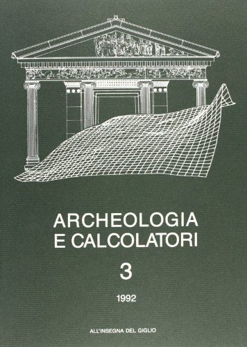 Archeologia e calcolatori (1992) vol.3 edito da All'Insegna del Giglio