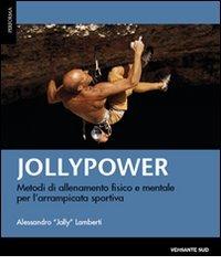 Jollypower. Metodi di allenamento fisico e mentale all'arrampicata di Alessandro Lamberti edito da Versante Sud