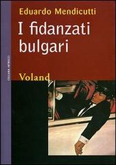 I fidanzati bulgari di Eduardo Mendicutti edito da Voland