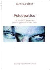 Psicopatico. Un romanzo basato su fatti e situazioni reali di Carles Quílez edito da NonSoloParole Edizioni