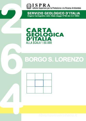 Carta geologica d'Italia alla scala 1:50.000 F° 264. Borgo San Lorenzo edito da ISPRA Serv. Geologico d'Italia