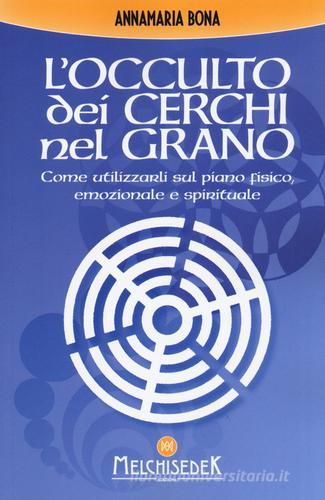 L'occulto dei cerchi nel grano di Anna Maria Bona edito da Melchisedek