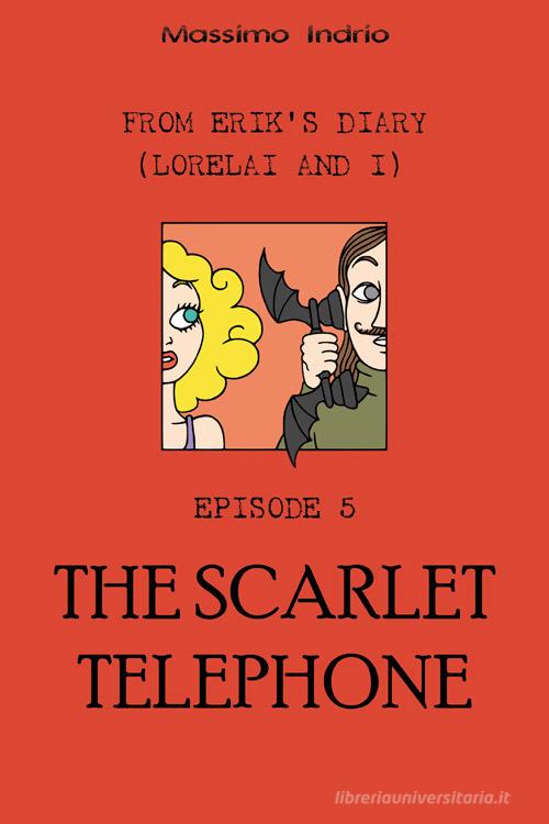 The scarlet telephone di Massimo Indrio edito da Indrio Massimo
