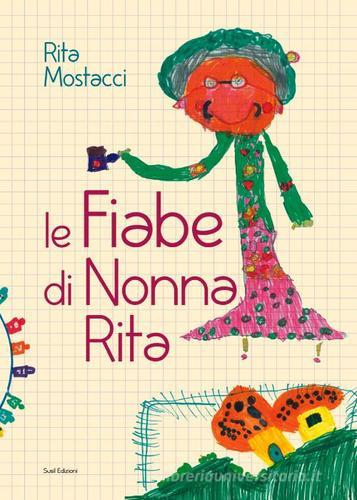 Le fiabe di nonna Rita di Rita Mostacci edito da Susil Edizioni
