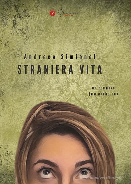 Straniera vita di Andreea Simionel edito da Gemma Edizioni