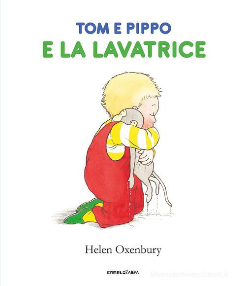 Tom e Pippo e la lavatrice. Ediz. a colori di Helen Oxenbury edito da Camelozampa
