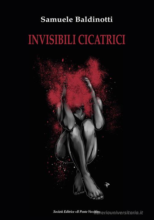 Libro Invisibili cicatrici di Samuele Baldinotti Cammei di Il Ponte Vecchio