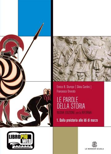 Le parole della storia. Con espansione online. Ediz. riforma. Per gli Ist. professionali vol.1 di Enrico Stumpo, Silvia Cardini, Francesco Onorato edito da Mondadori Education