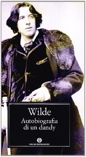 Autobiografia di un dandy di Oscar Wilde edito da Mondadori