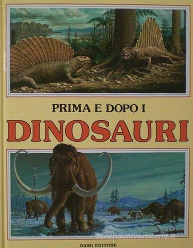 Prima e dopo i dinosauri di Giuseppe Zanini edito da Dami Editore