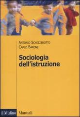 Sociologia dell'istruzione di Antonio Schizzerotto, Carlo Barone edito da Il Mulino