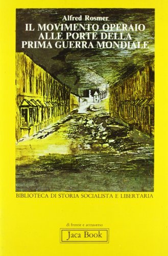 Il movimento operaio alle porte della prima guerra mondiale. Dall'Unione sacra a Zimmerwald di Alfred Rosmer edito da Jaca Book