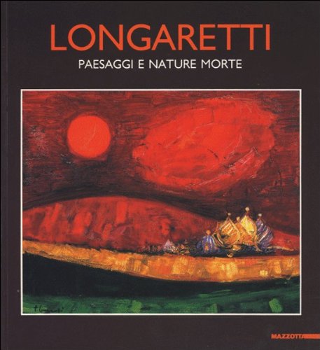 Trento Longaretti. Paesaggi e nature morte. Catalogo della mostra (Bergamo, 1992) edito da Mazzotta
