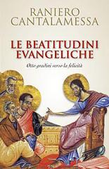 Le beatitudini evangeliche. Otto gradini verso la felicità di Raniero Cantalamessa edito da San Paolo Edizioni