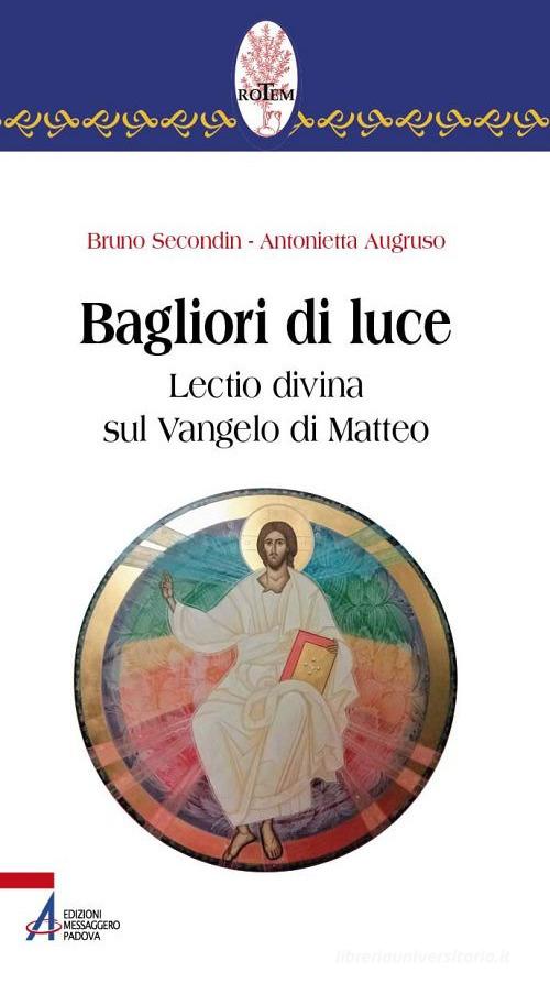 Bagliori di luce. Lectio divina sul Vangelo di Matteo di Bruno Secondin, Antonietta Augruso edito da EMP - Edizioni Messaggero Padova