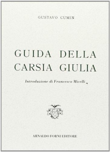 Guida della Carsia Giulia di Gustavo Cumin edito da Forni