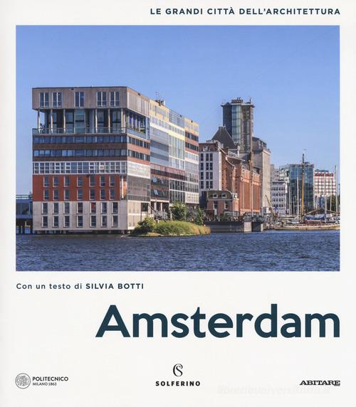 Amsterdam. Le grandi città dell'architettura. Ediz. illustrata edito da Solferino