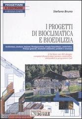 I progetti di bioclimatica e bioedilizia. Con 2 CD-ROM di Stefano Bruno edito da Il Sole 24 Ore