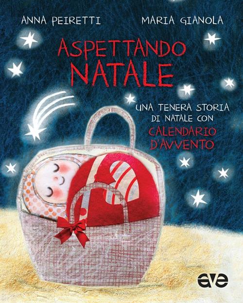 Aspettando Natale. Una tenera storia di Natale con Calendario d'Avvento di Anna Peiretti, Maria Gianola edito da AVE