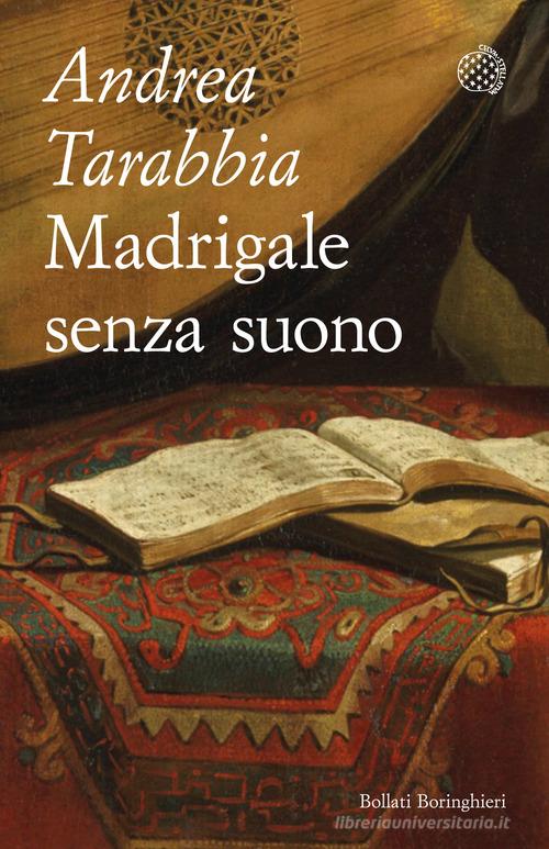 Libro Madrigale senza suono di Andrea Tarabbia Varianti tascabili di Bollati Boringhieri