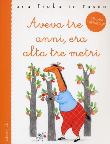 Aveva tre anni, era alta tre metri di Vivian Lamarque, Anna Curti edito da EL