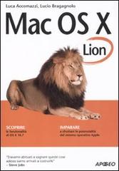 Mac OS X Lion. Guida completa di Luca Accomazzi, Lucio Bragagnolo edito da Apogeo
