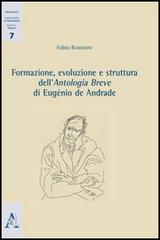 Formazione, evoluzione e struttura dell'antologia breve di Eugènio de Andrade di Fabio Barberini edito da Aracne