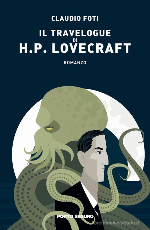 Il travelogue di H.P. Lovecraft di Claudio Foti edito da Porto Seguro