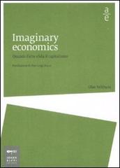 Imaginary economics. Quando l'arte sfida il capitalismo di Olav Velthuis edito da Johan & Levi