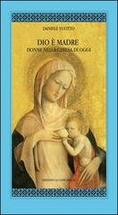Dio è madre. Donne nella Chiesa di oggi di Daniele Vuotto edito da Edizioni La Conchiglia