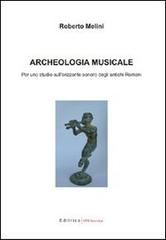 Archeologia musicale. Per uno studio sull'orizzonte sonoro degli antichi romani di Roberto Melini edito da UNI Service