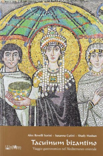 Tacuinum bizantino. Viaggio gastronomico nel Mediterraneo orientale di Alex Revelli Sorini, Susanna Cutini, Shady Hasbun edito da Ali&No