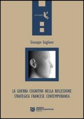 La guerra cognitiva nella riflessione strategica francese contemporanea di Giuseppe Gagliano edito da Tangram Edizioni Scientifiche