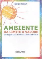 Ambiente da limite a valore. Un'esperienza politico amministrativa di Renzo Penna edito da Editori Riuniti Univ. Press