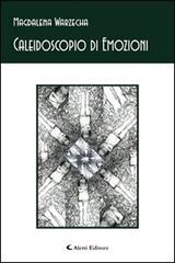 Caleidoscopio di emozioni di Magdalena Warzecha edito da Aletti