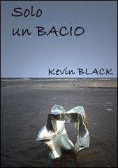 Solo un bacio di Kevin Black edito da & MyBook
