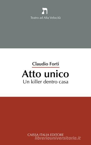 Atto unico. Un killer dentro casa di Claudio Forti edito da Caissa Italia