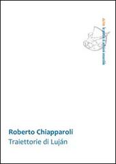 Traiettorie di Lujàn di Roberto Chiapparoli edito da Ensemble