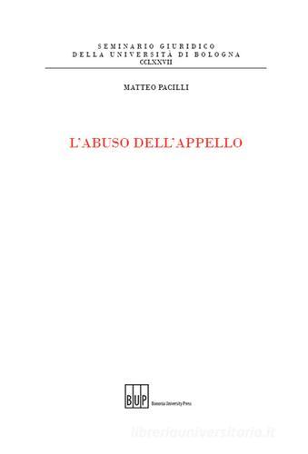 L' abuso dell'appello di Matteo Pacilli edito da Bononia University Press