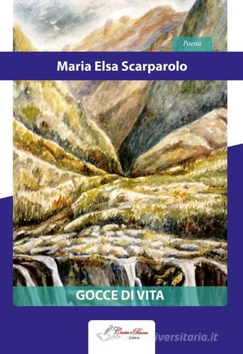 Gocce di vita di Maria E. Scarparolo edito da Carta e Penna