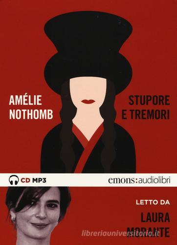 Stupore e tremori letto da Laura Morante. CD Audio formato MP3 di Amélie Nothomb edito da Emons Edizioni
