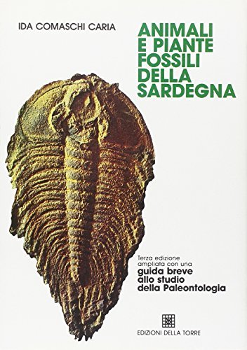 Animali e piante fossili della Sardegna di Ida Comaschi Caria edito da Edizioni Della Torre