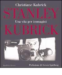 Stanley Kubrick. Una vita per immagini edito da Rizzoli
