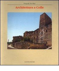 Architettura a Colle di Pasquale De Masi edito da Giannini Editore