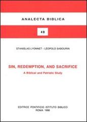Sin, redemption and sacrifice. A biblical and patristic study di Stanislas Lyonnet, Léopold Sabourin edito da Pontificio Istituto Biblico